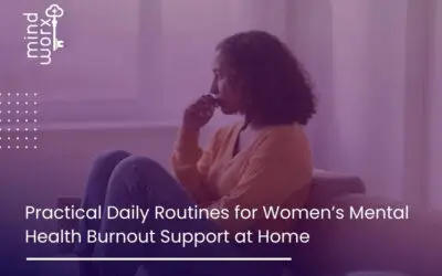 Practical Daily Routines for Women’s Mental Health Burnout Support at Home
