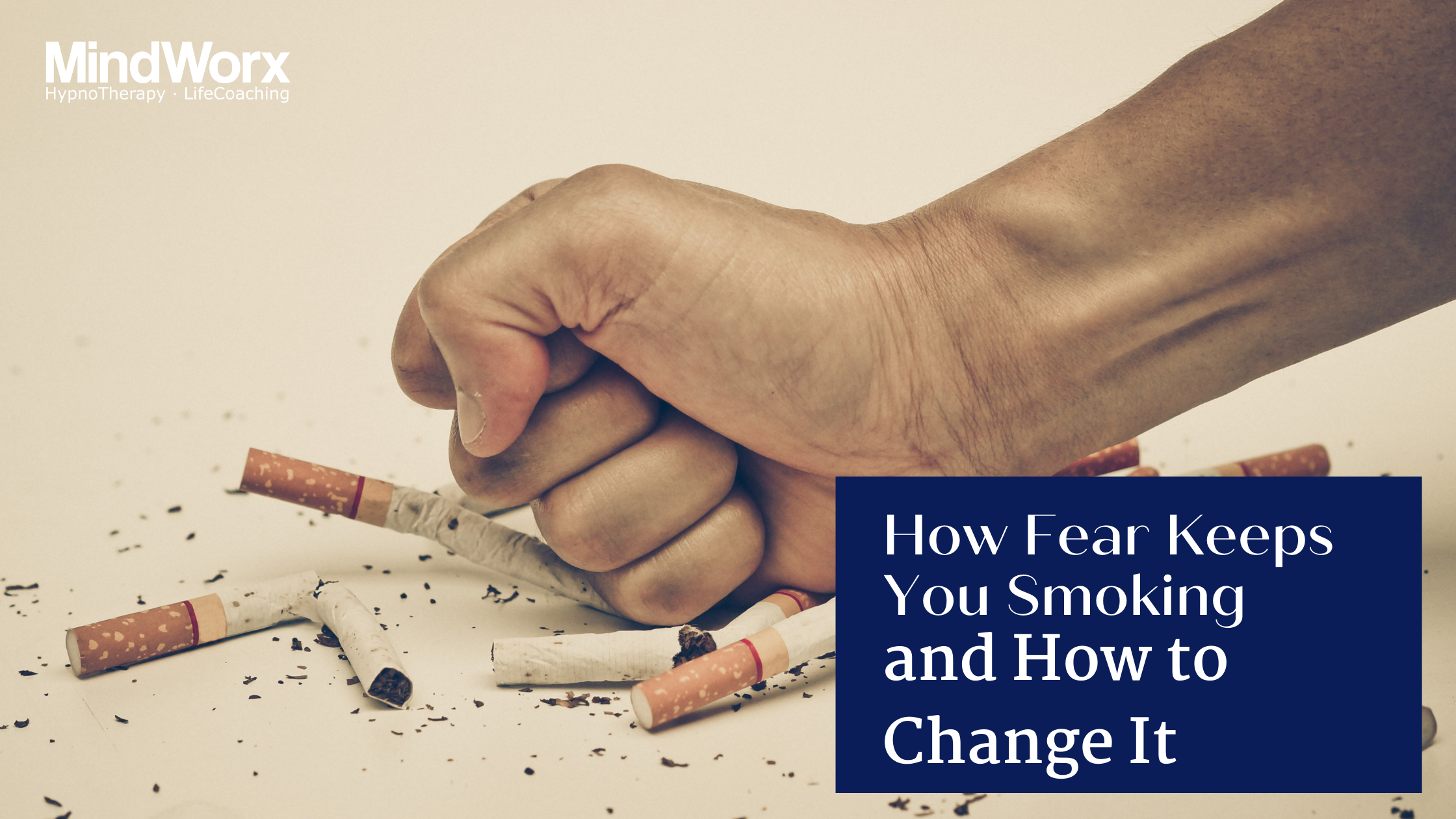 How Fear Keeps You Smoking and How to Change It