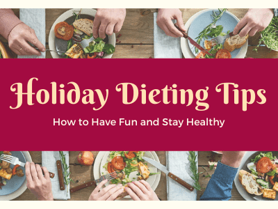 Holiday Dieting Tips – How to Have Fun and Stay Healthy