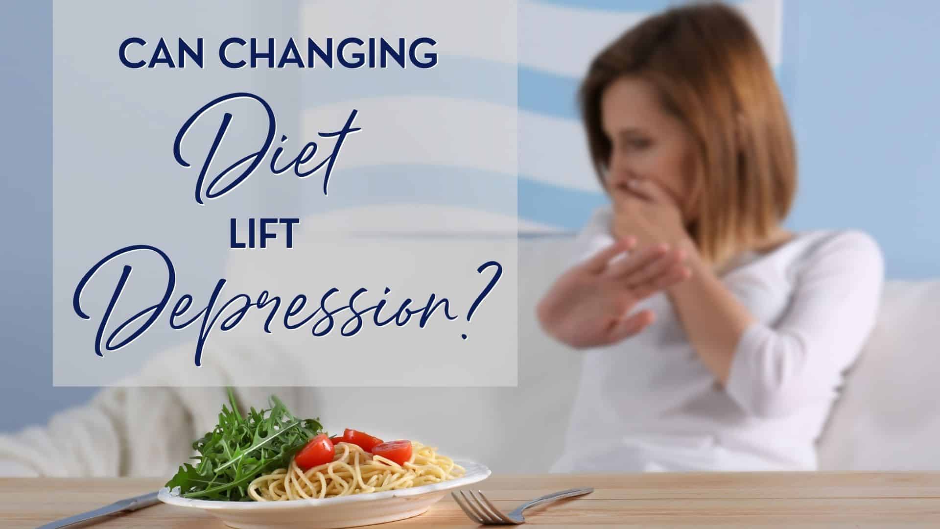 Can Changing Diet Lift Depression?