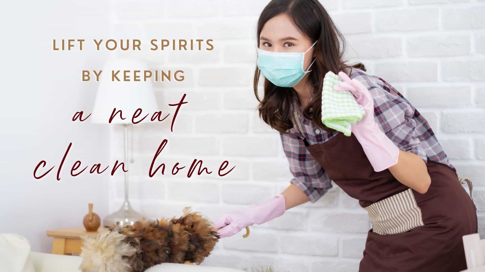 Lift Your Spirits by Keeping a Neat Clean Home