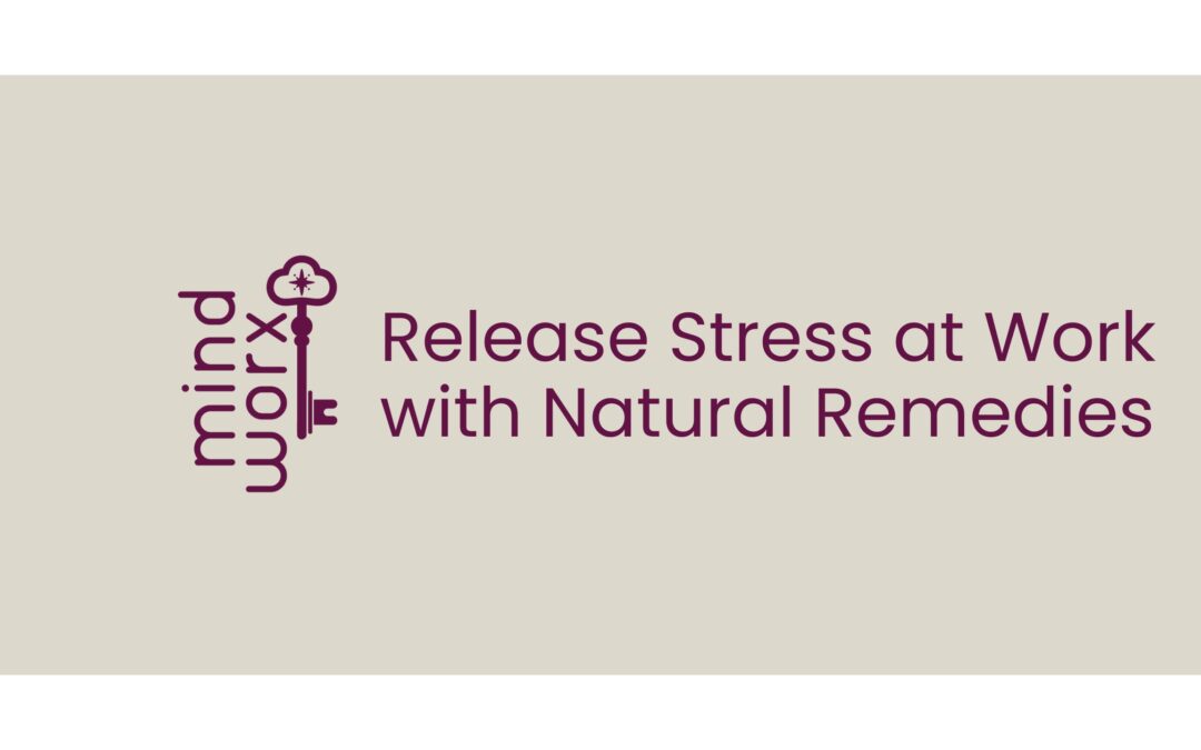 Relieve Stress at Work with Natural Remedies