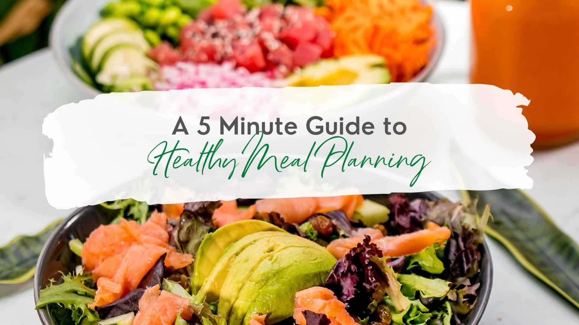A 5 Minute Guide to Healthy Meal Planning