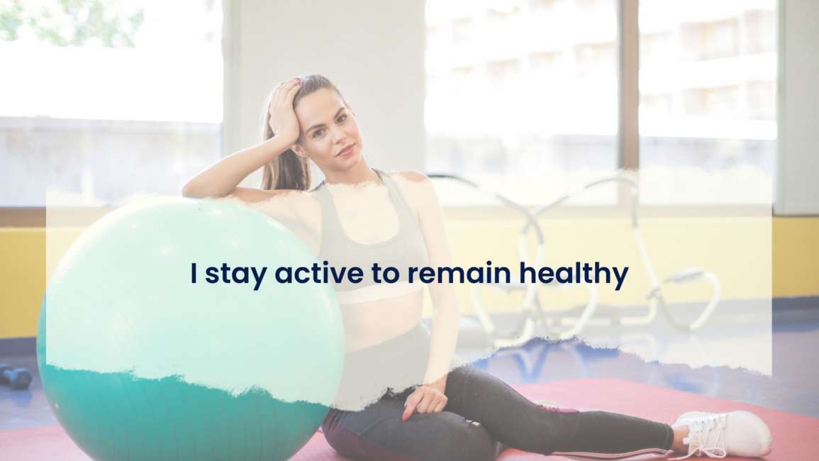 I Stay Active with Exercise to Remain Healthy