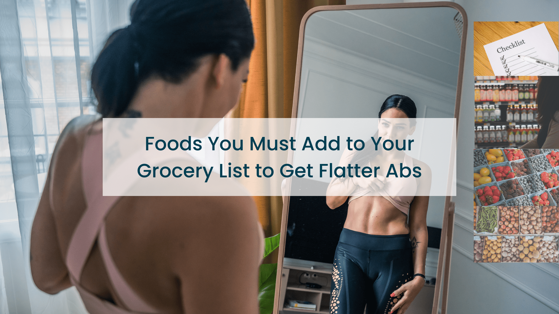 Foods You Must Add to Your Grocery List to Get Flatter Abs