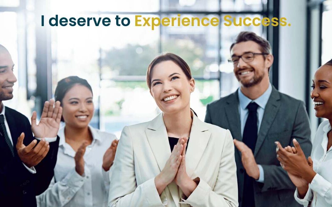 Embrace Success: You Deserve It & Can Achieve More