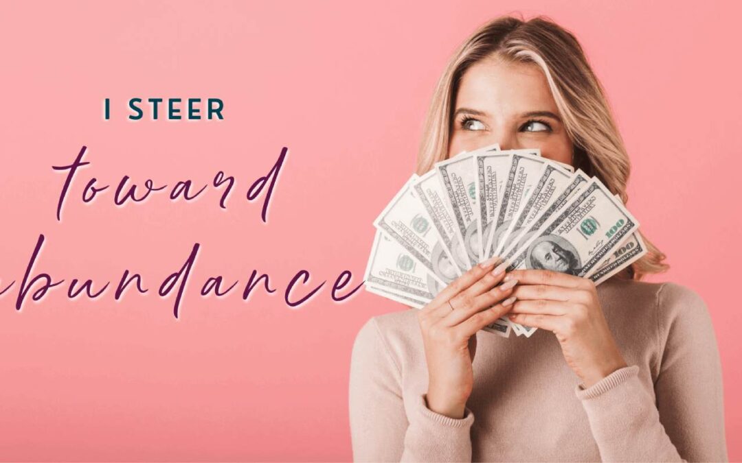 I Steer Toward Abundance – Affirmations