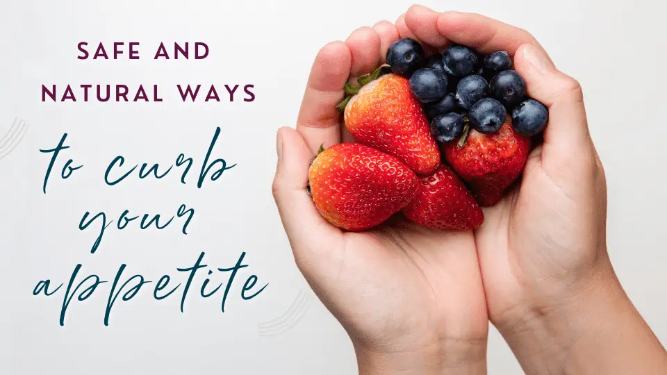 Curb Appetite Naturally & Achieve Healthy Weight Loss