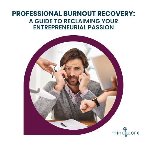 Professional Burnout Recovery: A Guide to Reclaiming Your Entrepreneurial Passion
