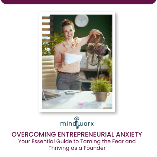 Overcoming Entrepreneurial Anxiety: Your Essential Guide to Taming the Fear and Thriving as a Founder
