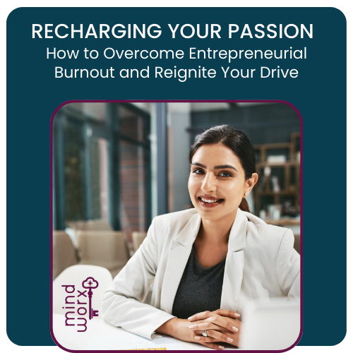 Recharging Your Passion: How to Overcome Entrepreneurial Burnout and Reignite Your Drive