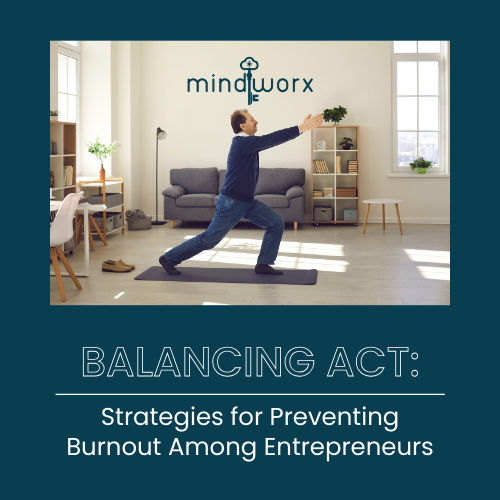 Balancing Act: Strategies for Preventing Burnout Among Entrepreneurs