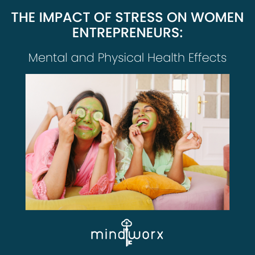 The Impact of Stress on Women Entrepreneurs: Mental and Physical Health Effects