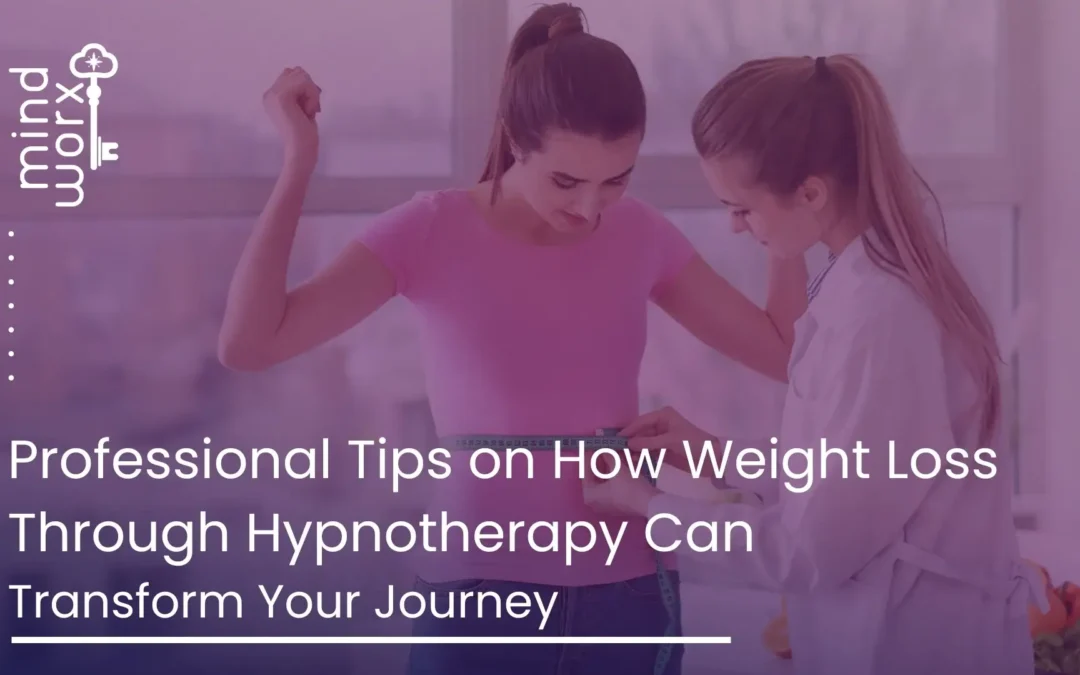 How Hypnotherapy for Weight Loss Can Transform Your Life