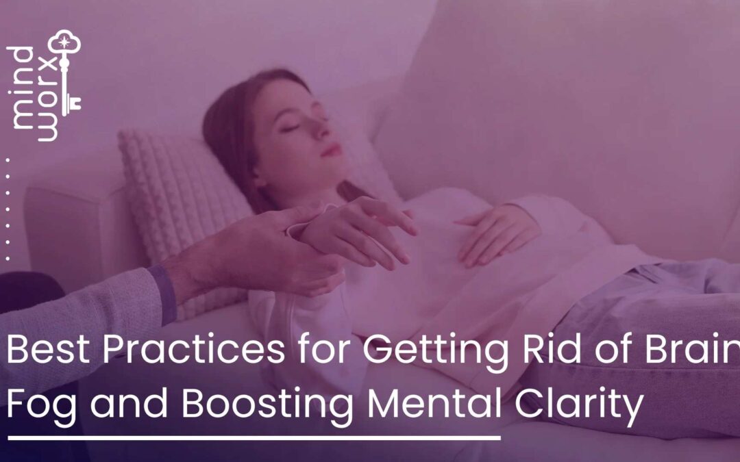 Best Ways to Eliminate Brain Fog and Boost Mental Clarity