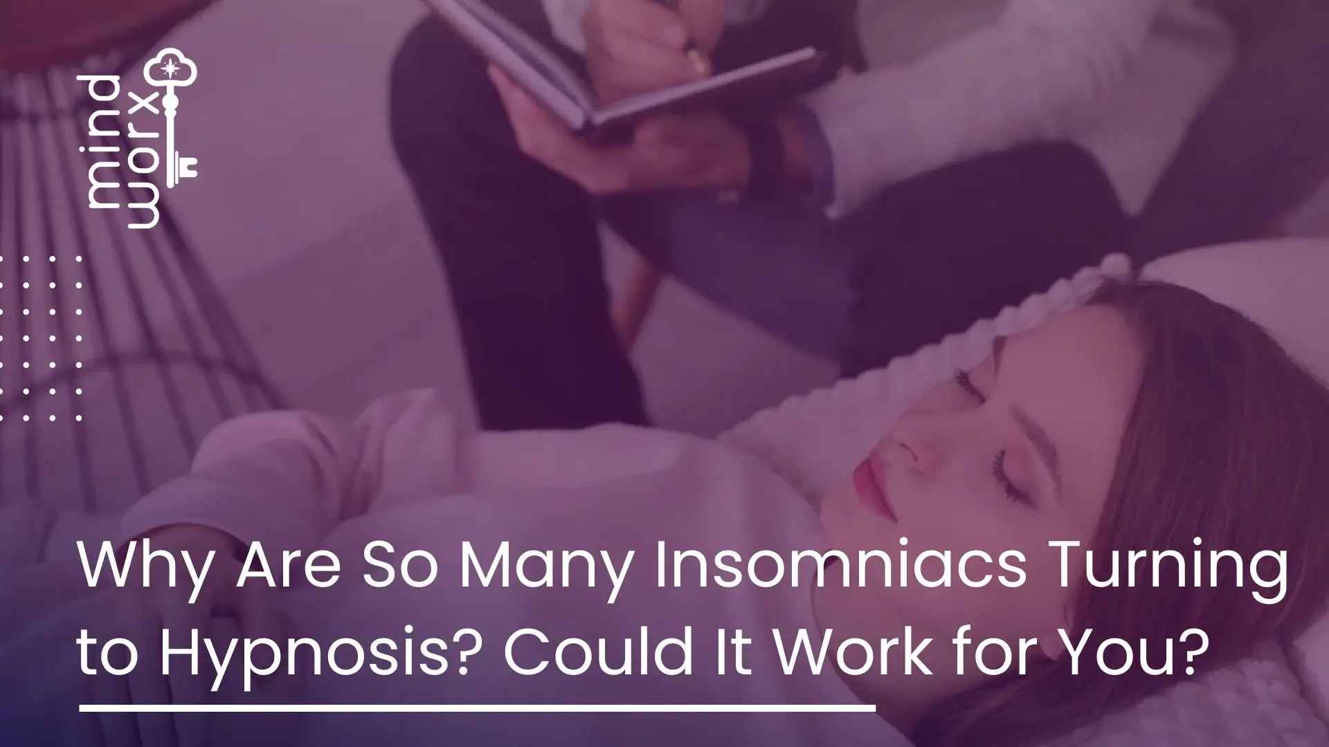 16 (1) Relaxed woman lying down with eyes closed while a professional takes notes, illustrating hypnosis for insomnia benefits
