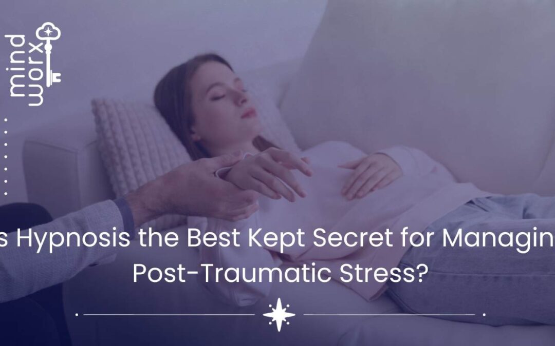 Is Hypnosis the Best Kept Secret for Managing Post-Traumatic Stress?