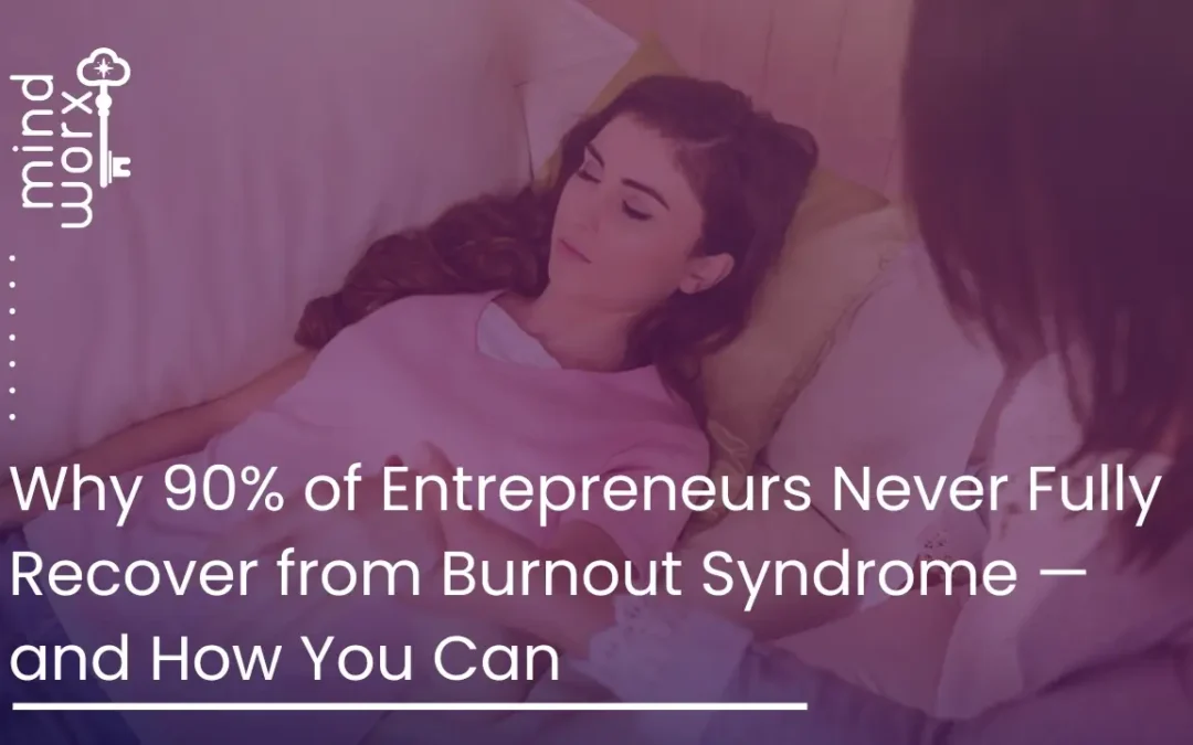 Why Entrepreneurs Struggle to Recover from Burnout
