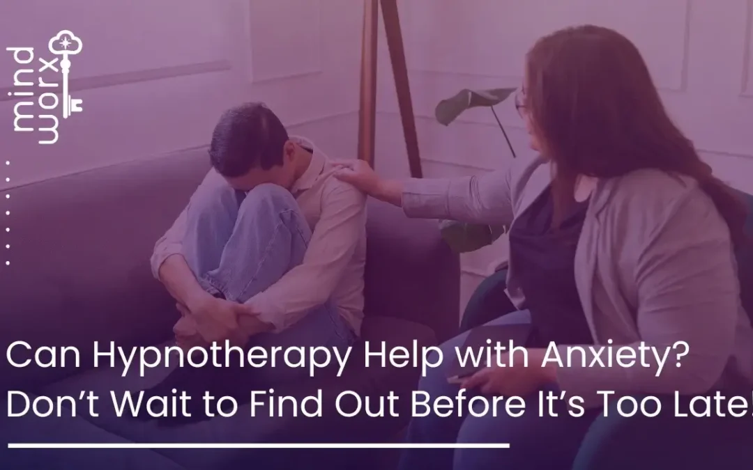 Can Hypnotherapy Help with Anxiety?