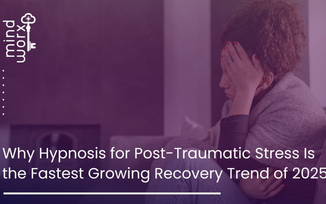 Why Hypnosis for Post-Traumatic Stress Is the Fastest Growing Recovery Trend of 2025