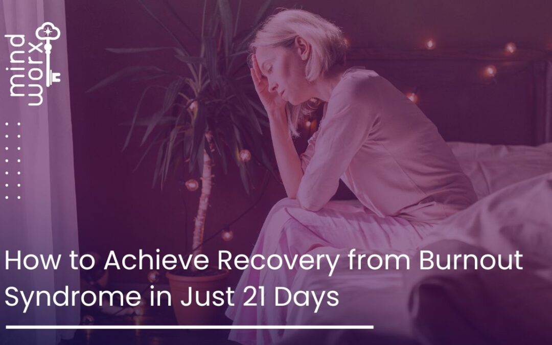 How to Achieve Recovery from Burnout Syndrome in Just 21 Days
