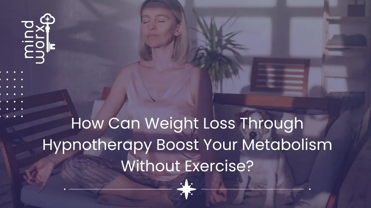 Weight Loss Through Hypnotherapy Boost Your Metabolism Without Exercise