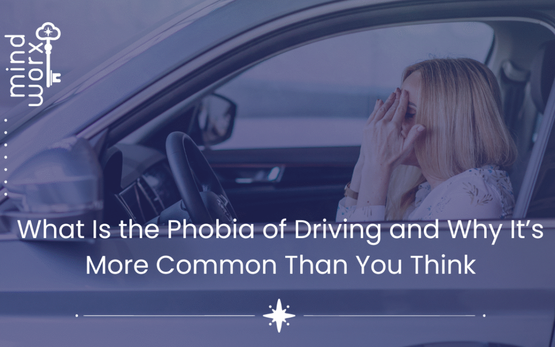 What Is the Phobia of Driving and Why It’s More Common Than You Think