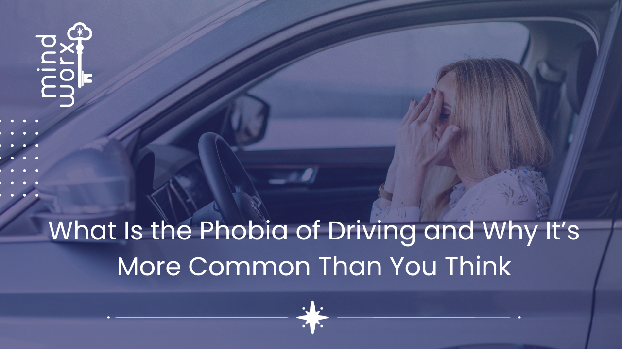 What Is the Phobia of Driving and Why It’s More Common Than You Think