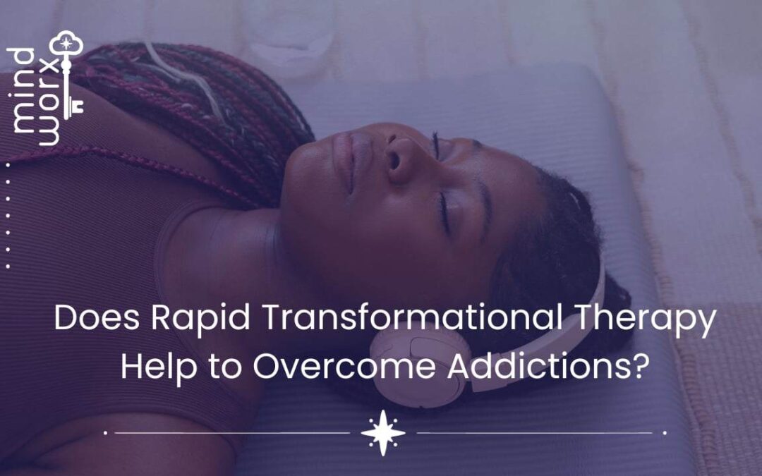 Does Rapid Transformational Therapy Help to Overcome Addictions?