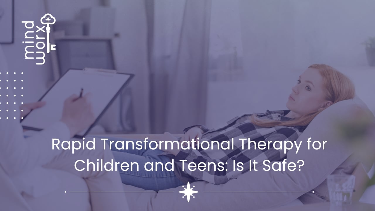 Rapid Transformational Therapy for Children and Teens: Is It Safe?