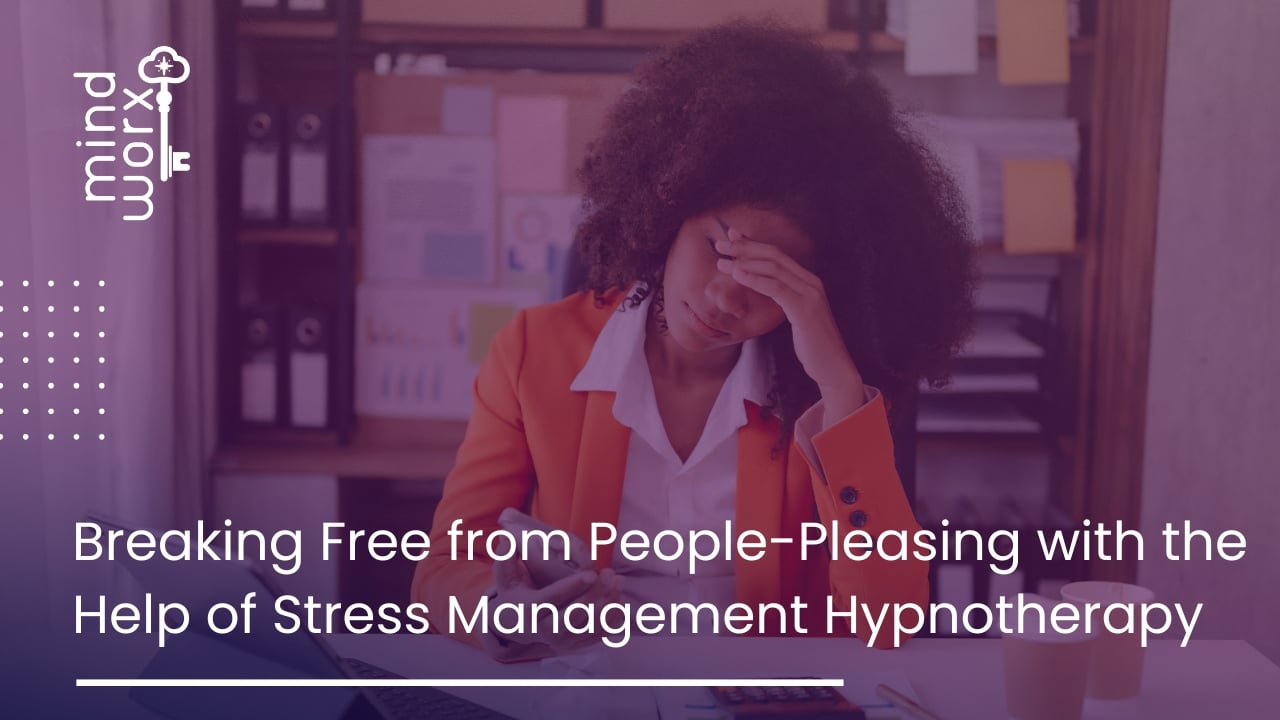 Breaking Free from People-Pleasing with the Help of Stress Management Hypnotherapy