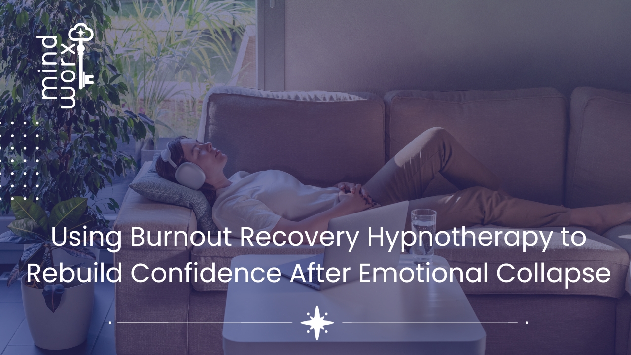 77 Using Burnout Recovery Hypnotherapy to Rebuild Confidence After Emotional Collapse