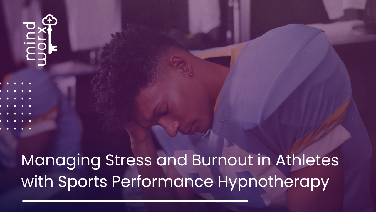 Managing Stress and Burnout in Athletes with Sports Performance Hypnotherapy