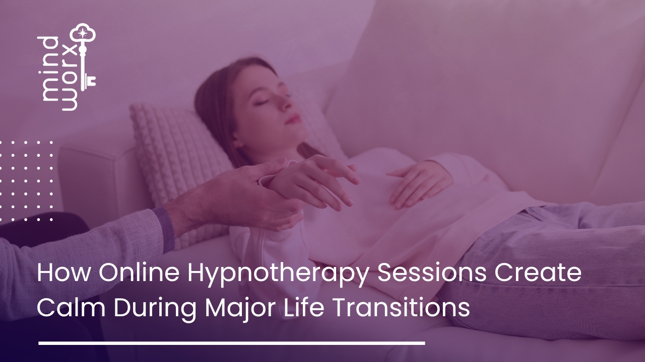 How Online Hypnotherapy Sessions Create Calm During Major Life Transitions