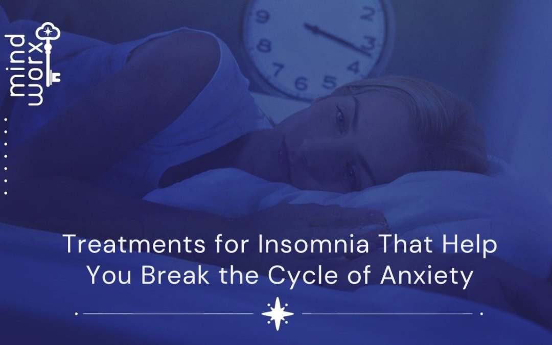 Treatments for Insomnia That Help You Break the Cycle of Anxiety