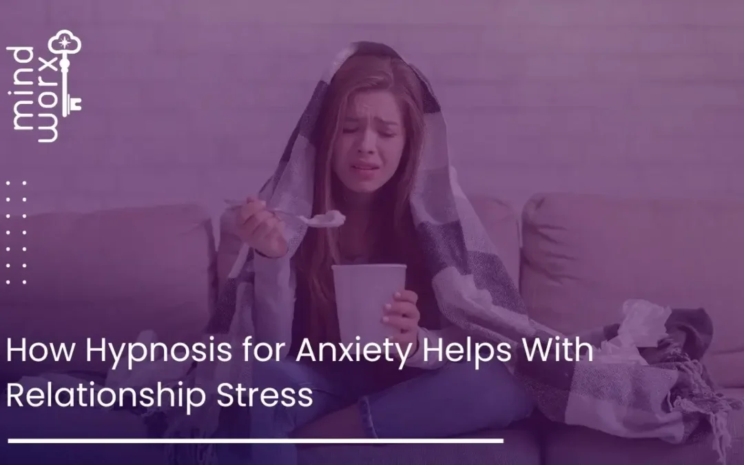 How Hypnosis for Anxiety Helps With Relationship Stress