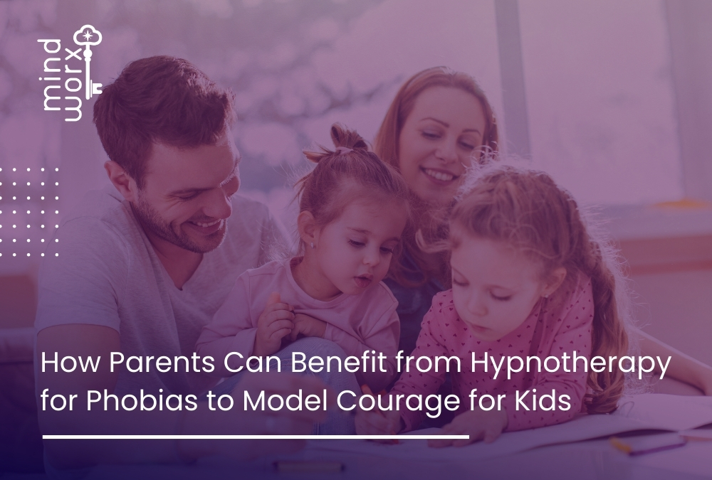 How Parents Can Benefit from Hypnotherapy for Phobias to Model Courage for Kids