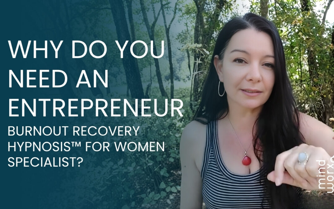 Why Do You Need an Entrepreneur Burnout Recovery Hypnosis Specialist?