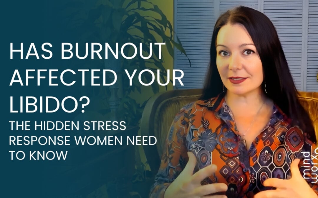 Has Burnout Killed Your Libido? The Hidden Stress Response Women Need to Know