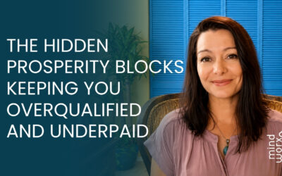 The Hidden Prosperity Blocks Keeping You Overqualified and Underpaid