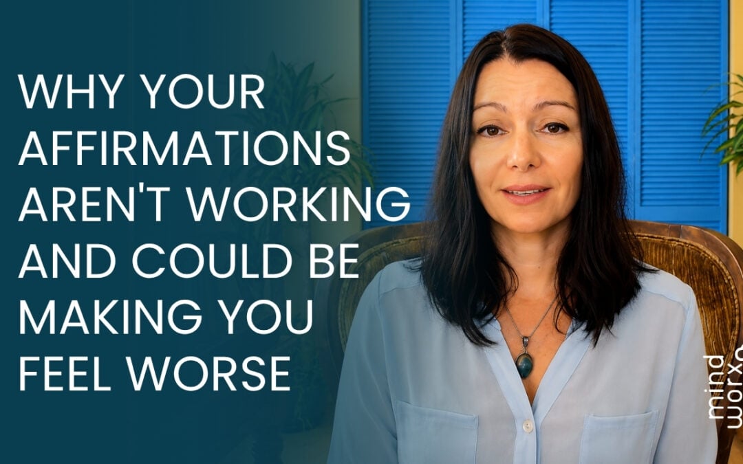 Why Your Affirmations Aren’t Working and Could Be Making You Feel Worse