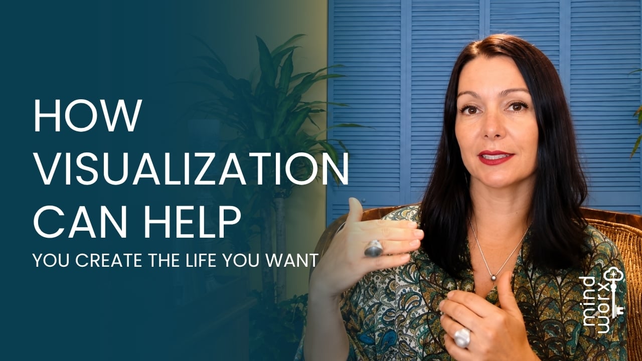 how-visualization-can-help-you-create-the-life-you-want-mindworx How Visualization Can Help You Create the Life You Want