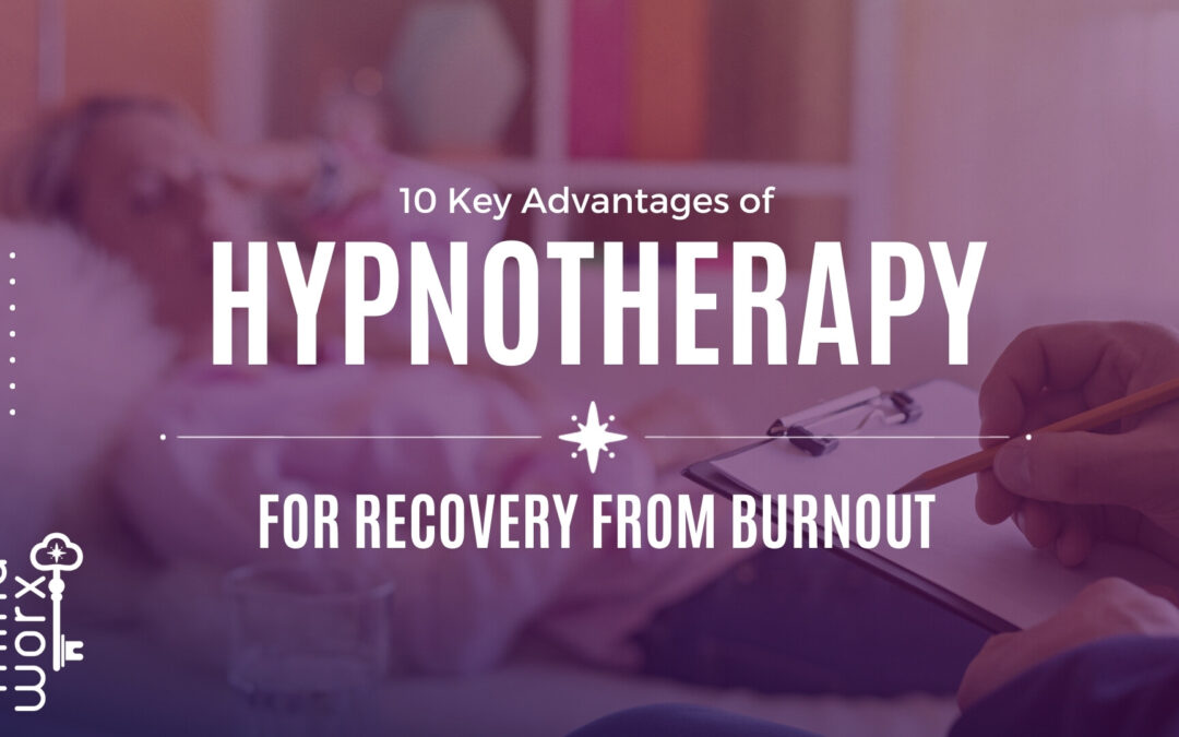 10 Advantages of Hypnotherapy for Burnout Recovery for Entrepreneurs