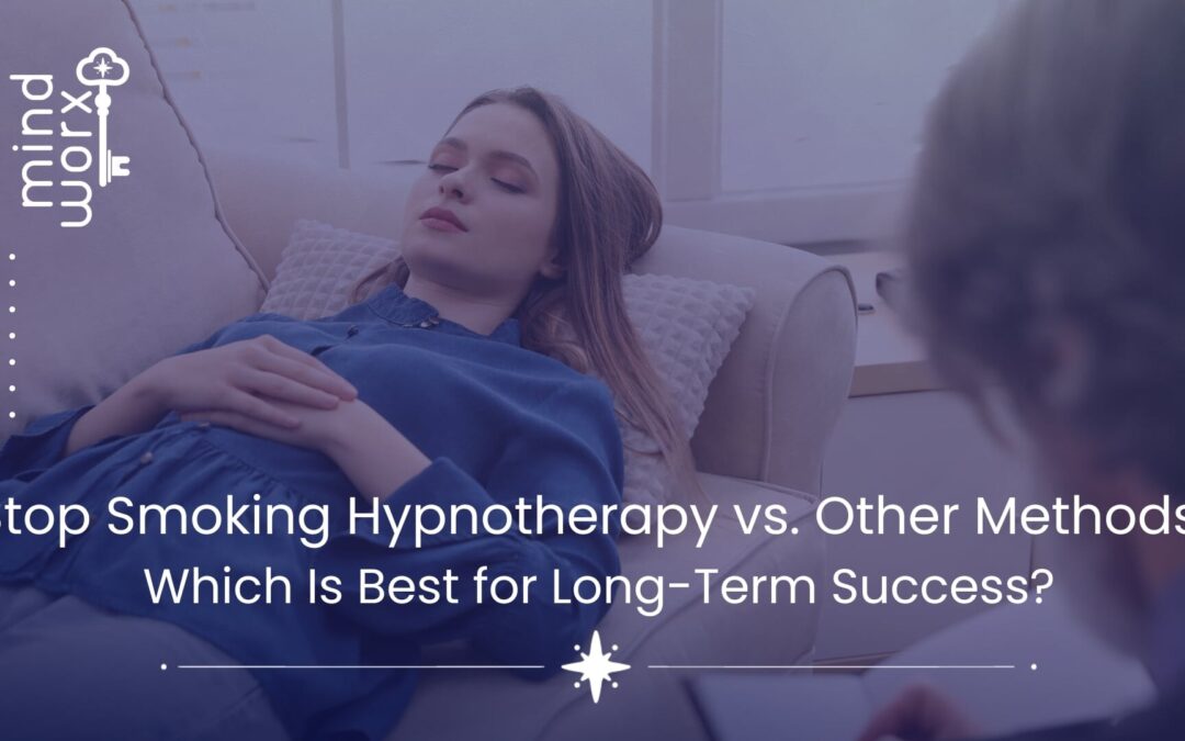 Stop Smoking Hypnotherapy vs. Other Methods: Best Choice?
